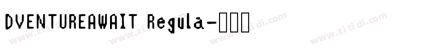 DVENTUREAWAIT Regula字体转换